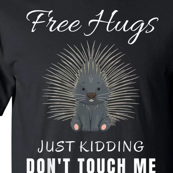 Free Hugs Just Ding Don't Touch Me, Porcupine, Introvert Tall T-Shirt