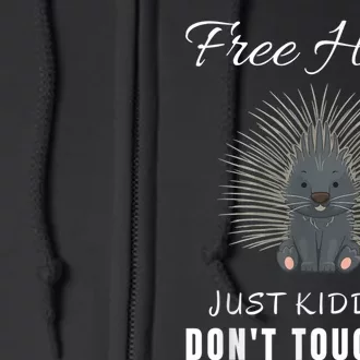 Free Hugs Just Ding Don't Touch Me, Porcupine, Introvert Full Zip Hoodie