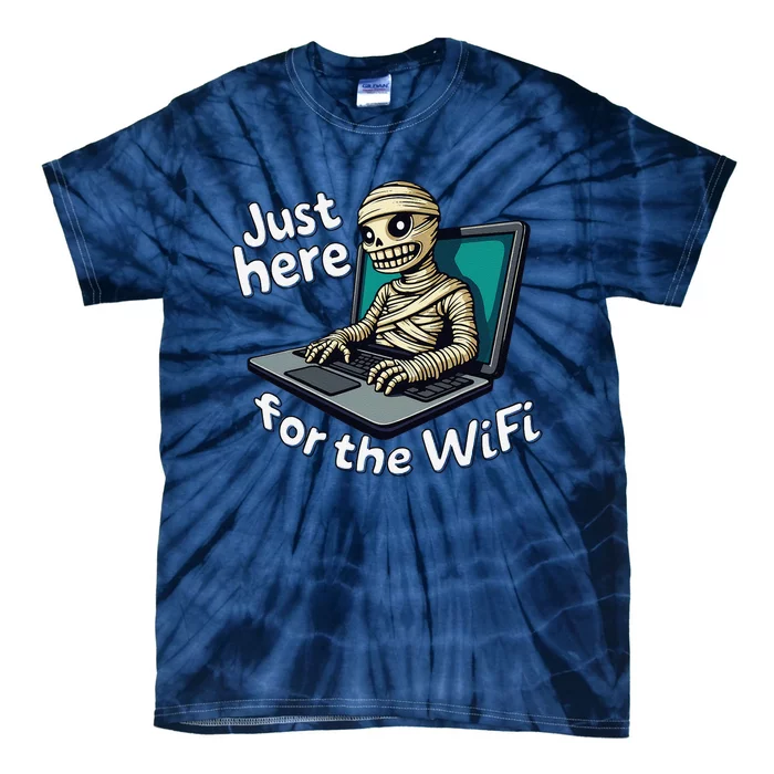 Funny Halloween Just Here For Wifi Mummy Laptop Coffee Shop Tie-Dye T-Shirt