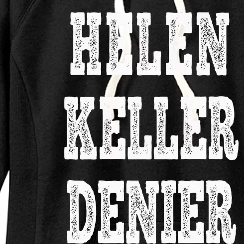 Funny Helen Keller Denier Meme Women's Fleece Hoodie