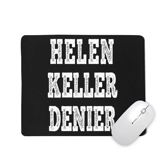 Funny Helen Keller Denier Meme Mousepad