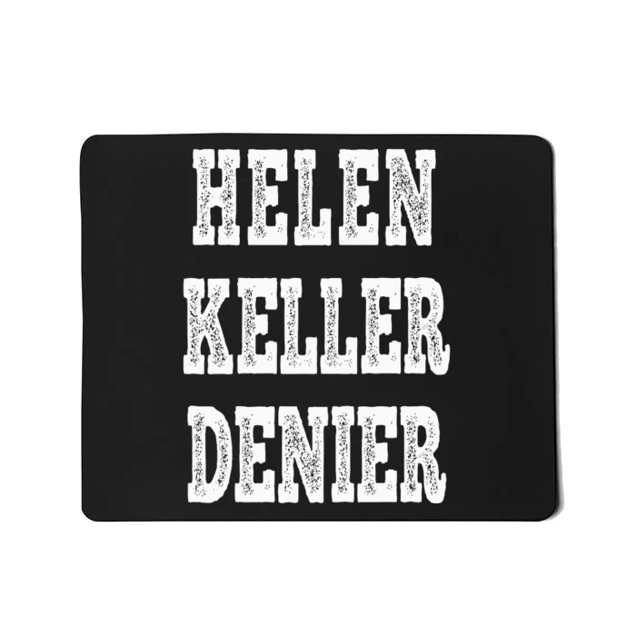 Funny Helen Keller Denier Meme Mousepad