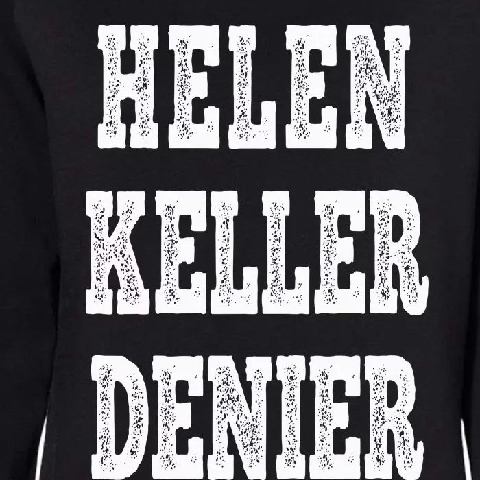 Funny Helen Keller Denier Meme Womens California Wash Sweatshirt