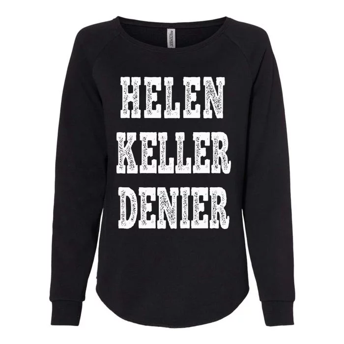 Funny Helen Keller Denier Meme Womens California Wash Sweatshirt