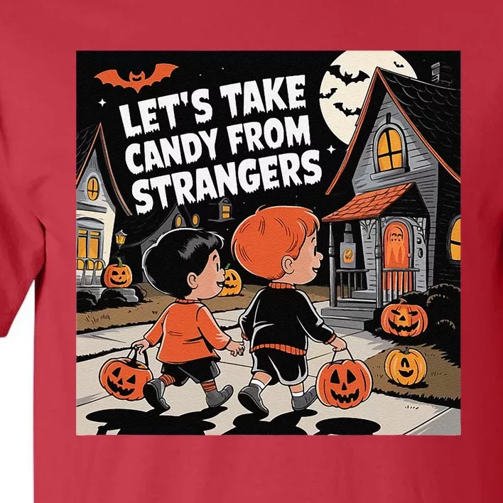 Funny Halloween LetS Take Candy From Strangers Tall T-Shirt