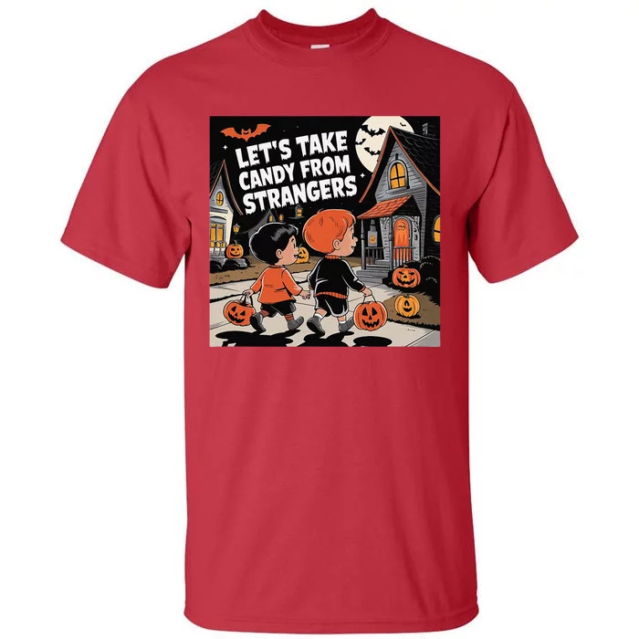 Funny Halloween LetS Take Candy From Strangers Tall T-Shirt