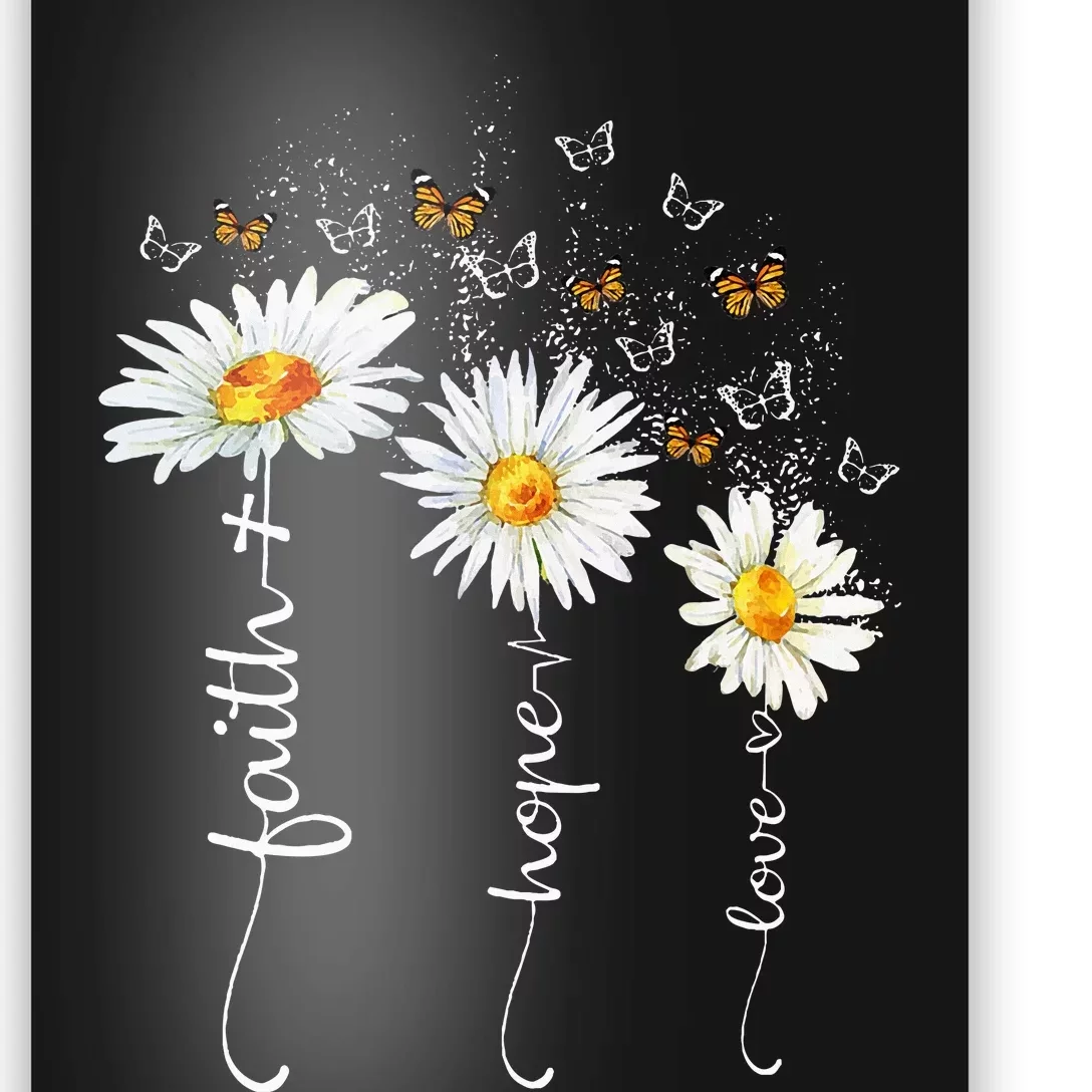 Faith & Hope & Love Butterfly Daisy Chirstian God Religious Poster