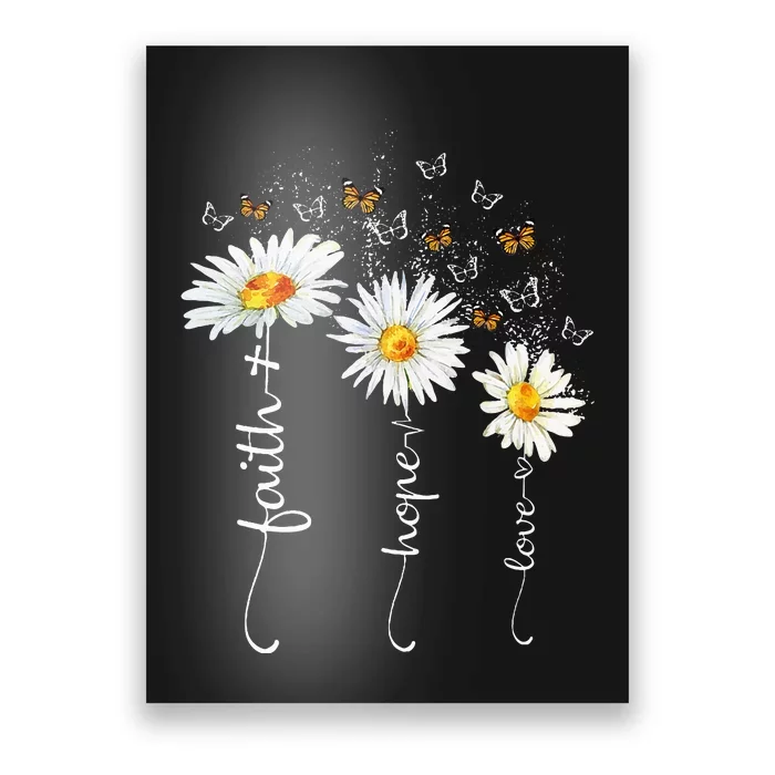 Faith & Hope & Love Butterfly Daisy Chirstian God Religious Poster