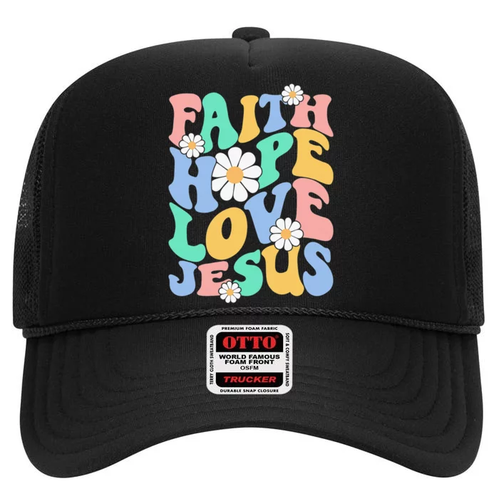 Faith, Hope, Love, Jesus Retro Groovy 's Christian High Crown Mesh Trucker Hat