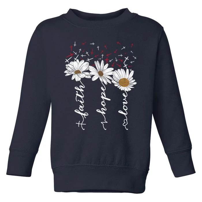 Faith Hope Love Jesus Flowers Toddler Sweatshirt