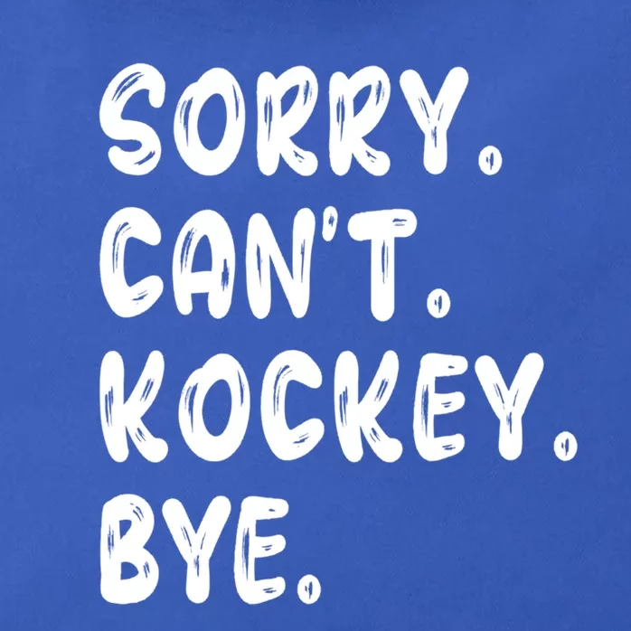 Funny Hockey Lovers Quote Sorry Cant Hockey Bye Gift Zip Tote Bag