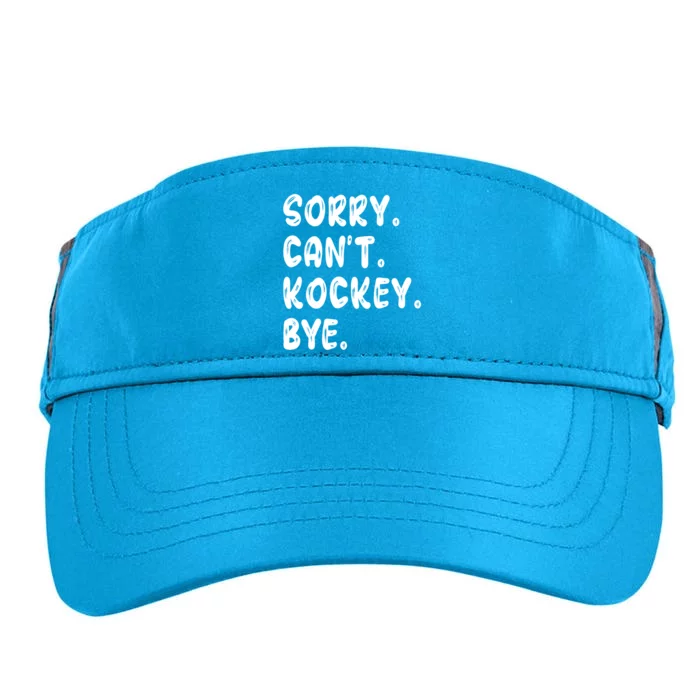 Funny Hockey Lovers Quote Sorry Cant Hockey Bye Gift Adult Drive Performance Visor