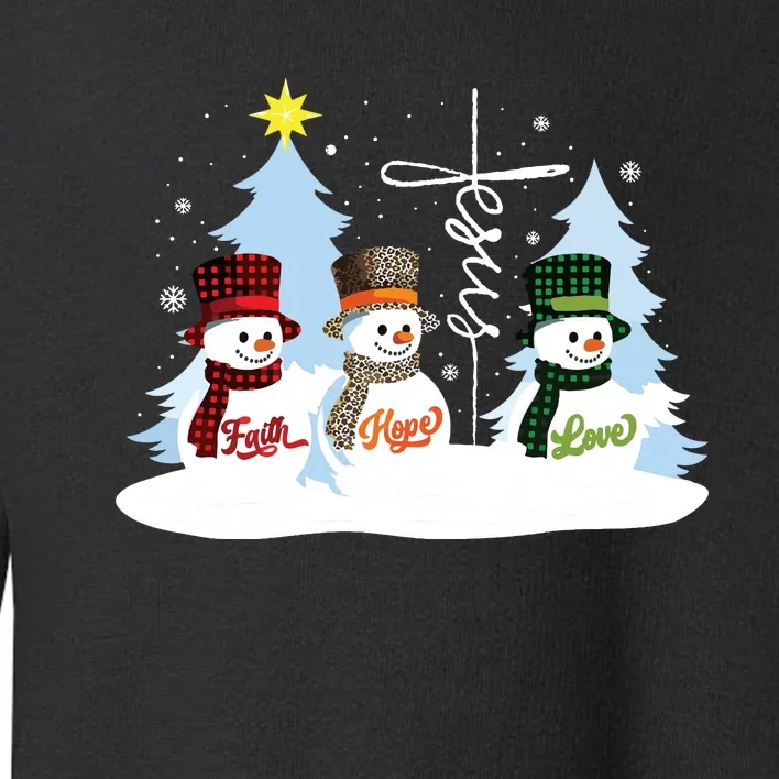 Faith Hope Love Snowman Jesus Christian Christmas Toddler Sweatshirt