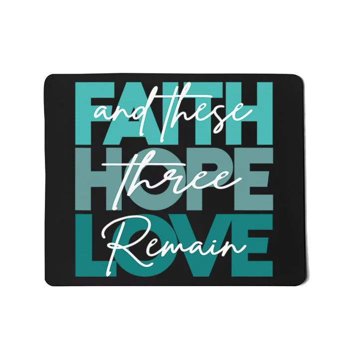 Faith Hope Love And These Three Remain Religious Christian Mousepad