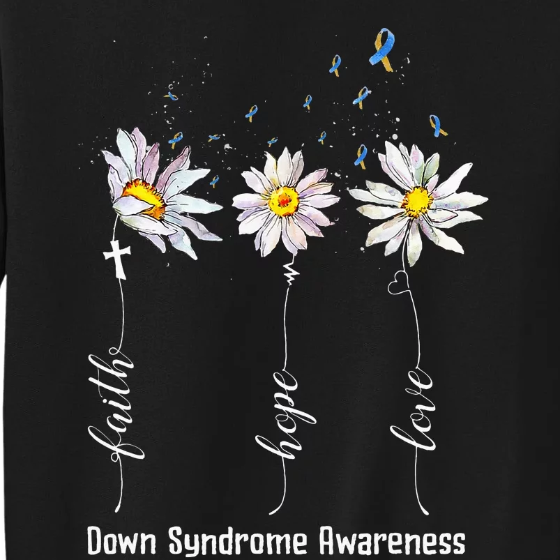 Faith Hope Love Down Syndrome Awareness Flower Tall Sweatshirt