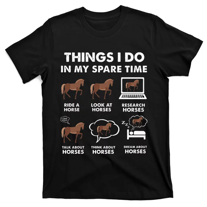 Funny Horses Lover 6 Things I Do In My Spare Time Horse T-Shirt