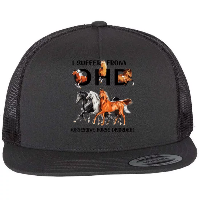 Funny Horse Lovers Gift I Suffer From Ohd Obsessive Horse Disorder Flat Bill Trucker Hat