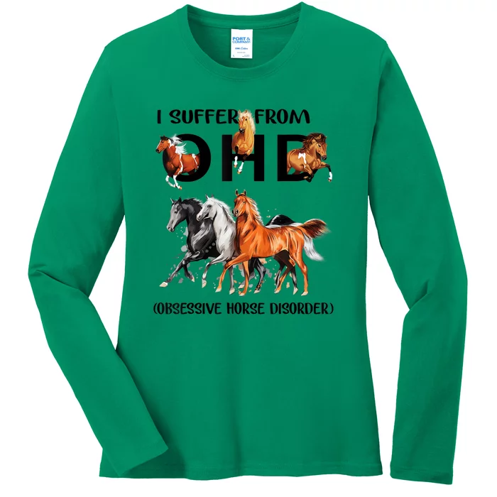 Funny Horse Lovers Gift I Suffer From Ohd Obsessive Horse Disorder Ladies Long Sleeve Shirt