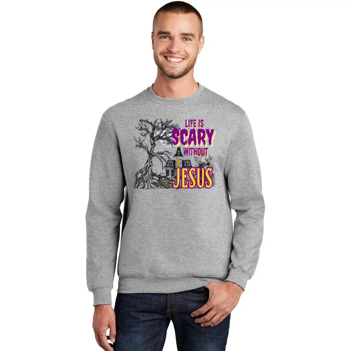 Funy Halloween Life Is Scary Without Jesus Christian Faith Tall Sweatshirt