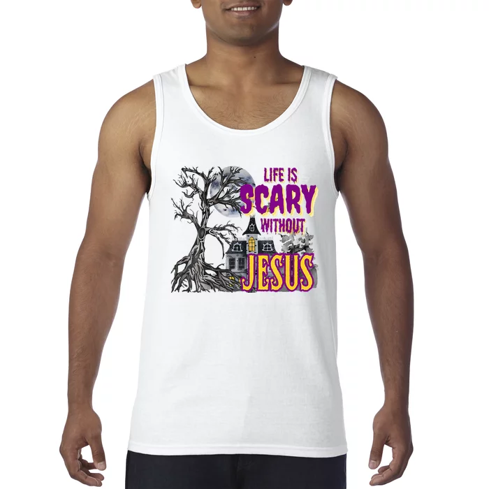 Funy Halloween Life Is Scary Without Jesus Christian Faith Tank Top