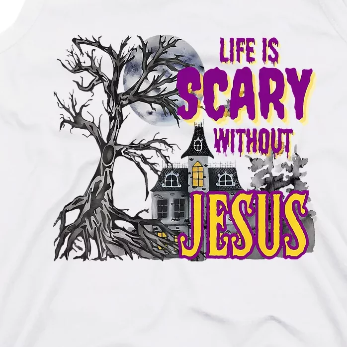 Funy Halloween Life Is Scary Without Jesus Christian Faith Tank Top