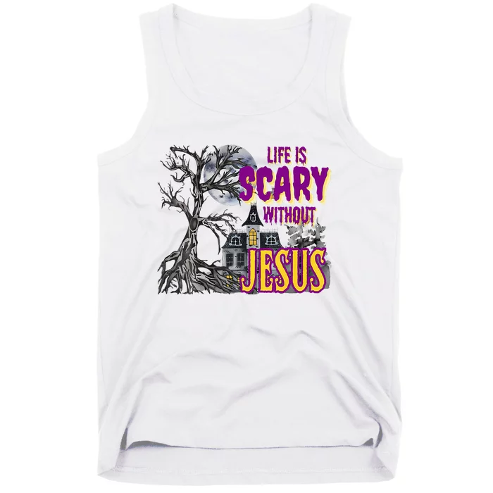 Funy Halloween Life Is Scary Without Jesus Christian Faith Tank Top