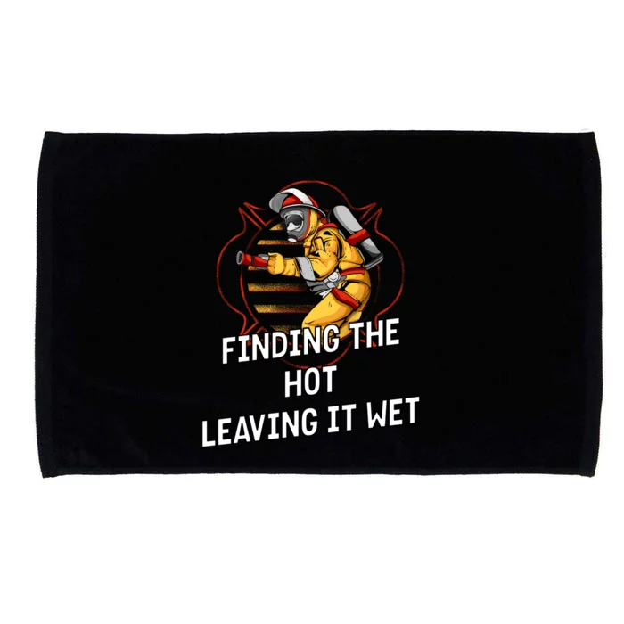 Finding Hot Leaving Wet Funny Firefighter Humor Fire Cute Gift Microfiber Hand Towel