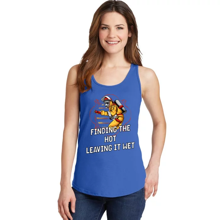 Finding Hot Leaving Wet Funny Firefighter Humor Fire Cute Gift Ladies Essential Tank