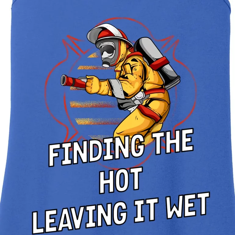 Finding Hot Leaving Wet Funny Firefighter Humor Fire Cute Gift Ladies Essential Tank