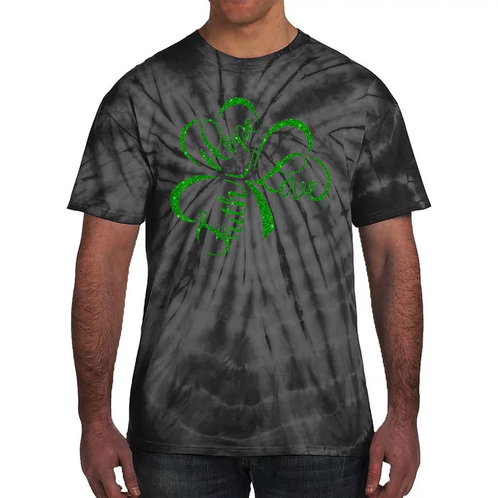 Faith Hope Love Christian St. PatrickS Day Shamrock Clover Tie-Dye T-Shirt