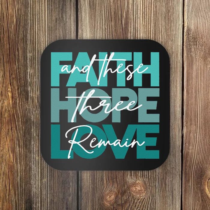 Faith Hope Love And These Three Remain Religious Christian Coaster