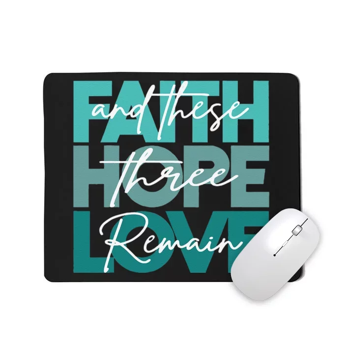 Faith Hope Love And These Three Remain Religious Christian Mousepad