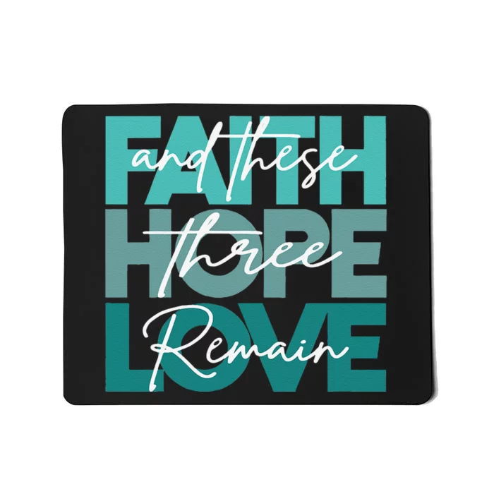 Faith Hope Love And These Three Remain Religious Christian Mousepad