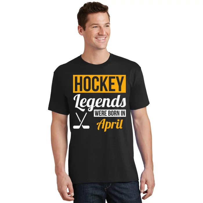 funny Hockey Legends Were Born In April Birthday T-Shirt