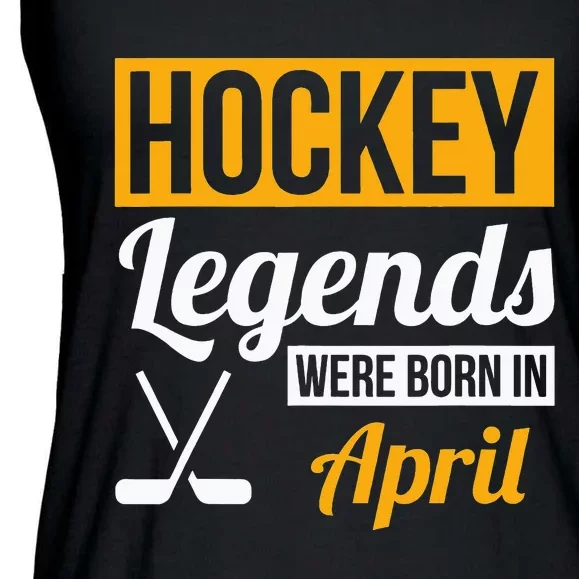 funny Hockey Legends Were Born In April Birthday Ladies Essential Flowy Tank