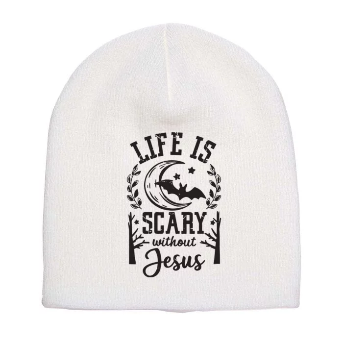 Funny Halloween Life Is Scary Without Jesus Short Acrylic Beanie