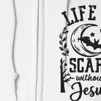 Funny Halloween Life Is Scary Without Jesus Full Zip Hoodie