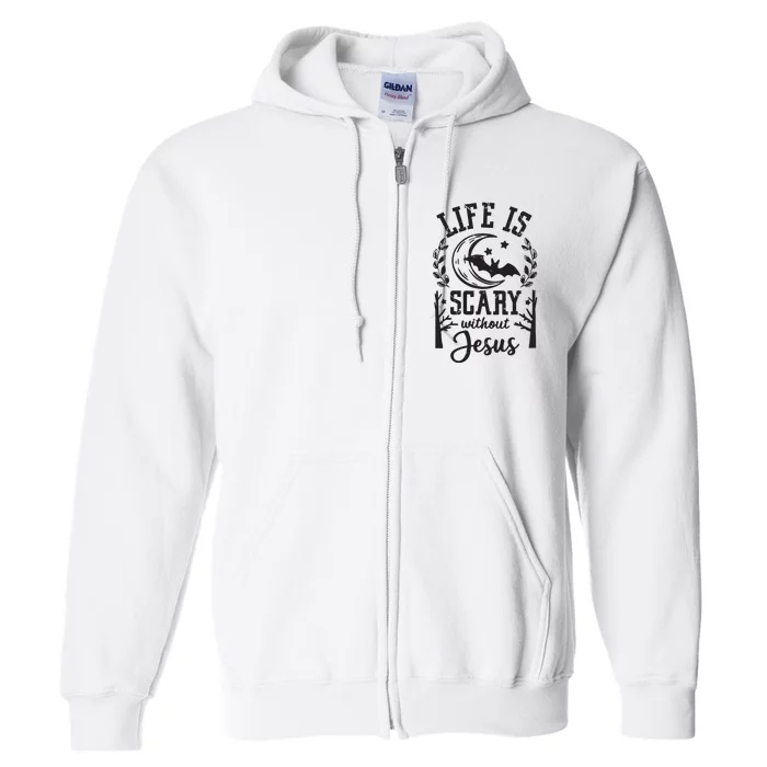 Funny Halloween Life Is Scary Without Jesus Full Zip Hoodie