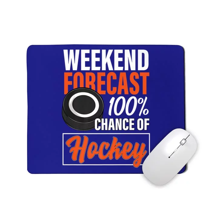 Funny Hockey Lovers Weekend Forecast Chance Of Hockey Cute Gift Mousepad