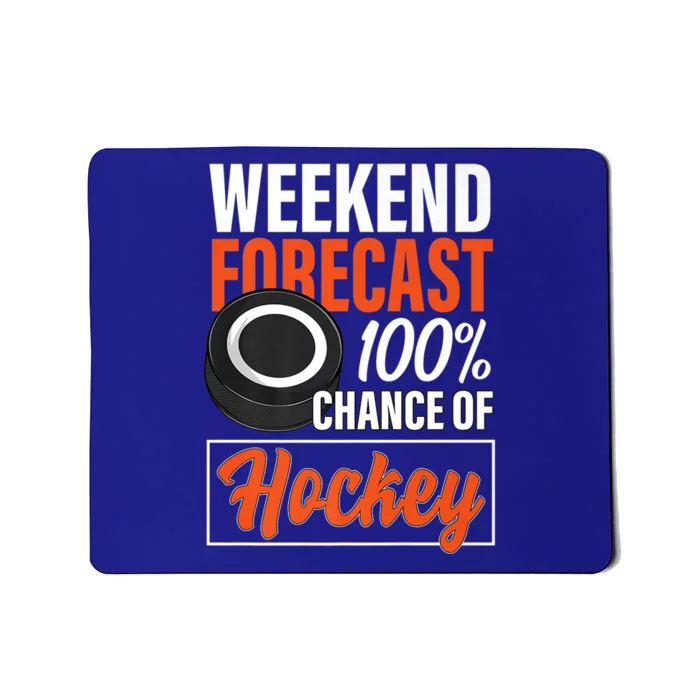 Funny Hockey Lovers Weekend Forecast Chance Of Hockey Cute Gift Mousepad