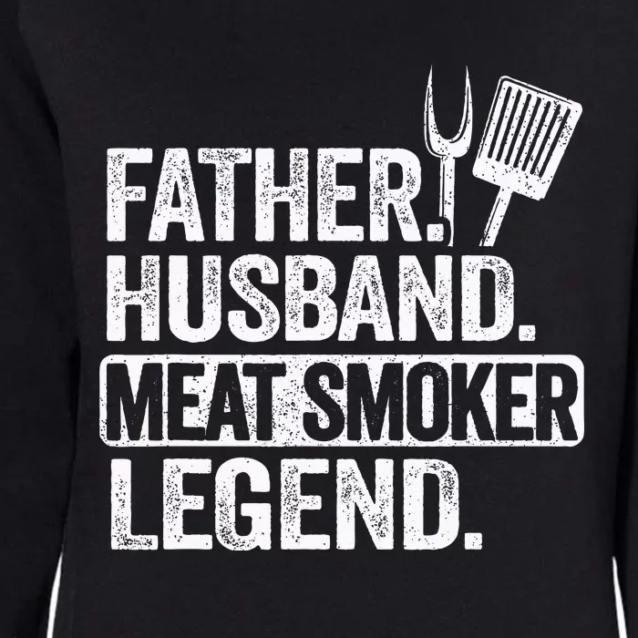 Father Husband Meat Smoker Legend Grilling Dad Meat Smoking Womens California Wash Sweatshirt