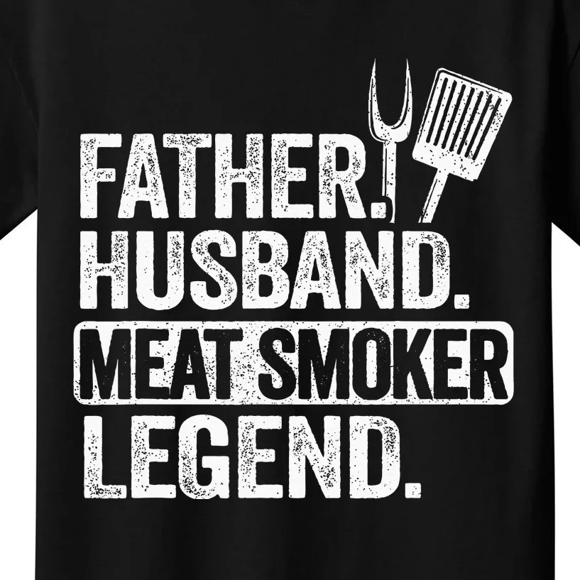 Father Husband Meat Smoker Legend Grilling Dad Meat Smoking Kids T-Shirt