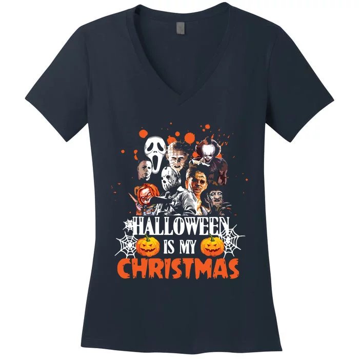 Funny Horror Movies Characters Halloween Is My Christmas Women's V-Neck T-Shirt