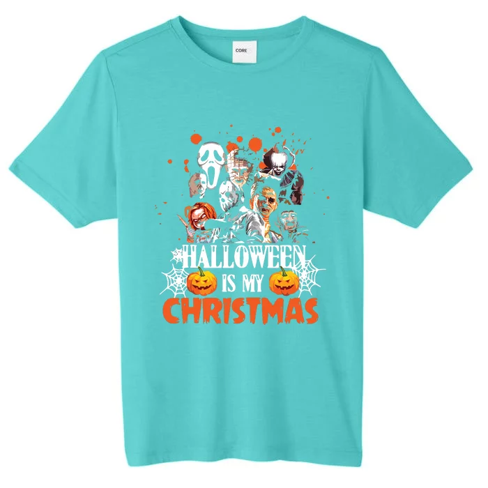 Funny Horror Movies Characters Halloween Is My Christmas ChromaSoft Performance T-Shirt