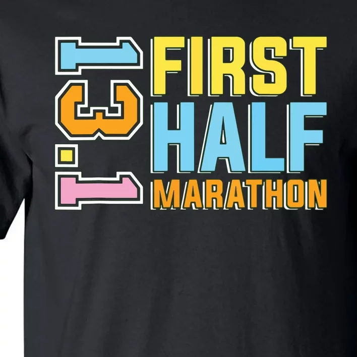 First Half Marathon 131 Trail Runner Training Half Marathon Tall T-Shirt