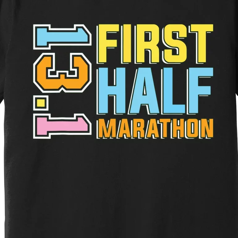 First Half Marathon 131 Trail Runner Training Half Marathon Premium T-Shirt