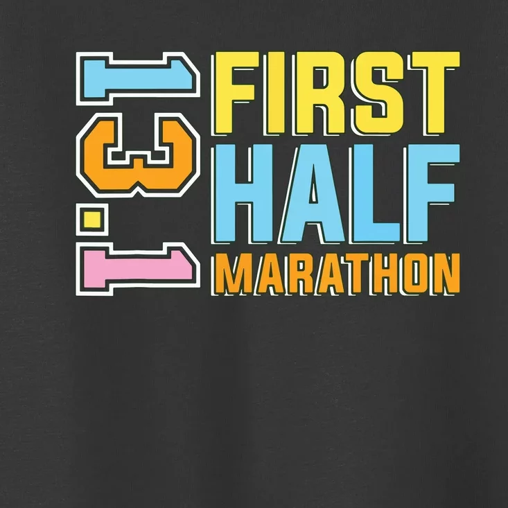 First Half Marathon 131 Trail Runner Training Half Marathon Toddler T-Shirt