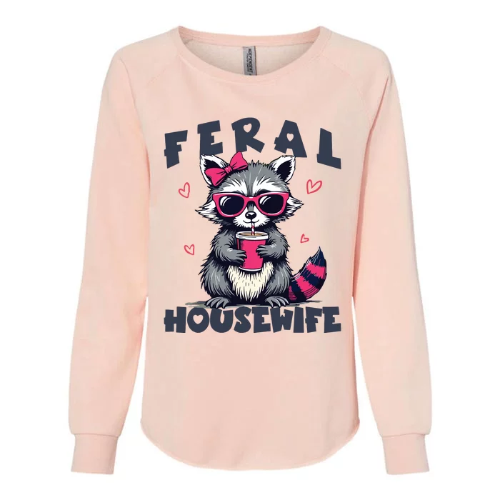 Feral Housewife MotherS Day Funny For Wife Women Raccoon Womens California Wash Sweatshirt