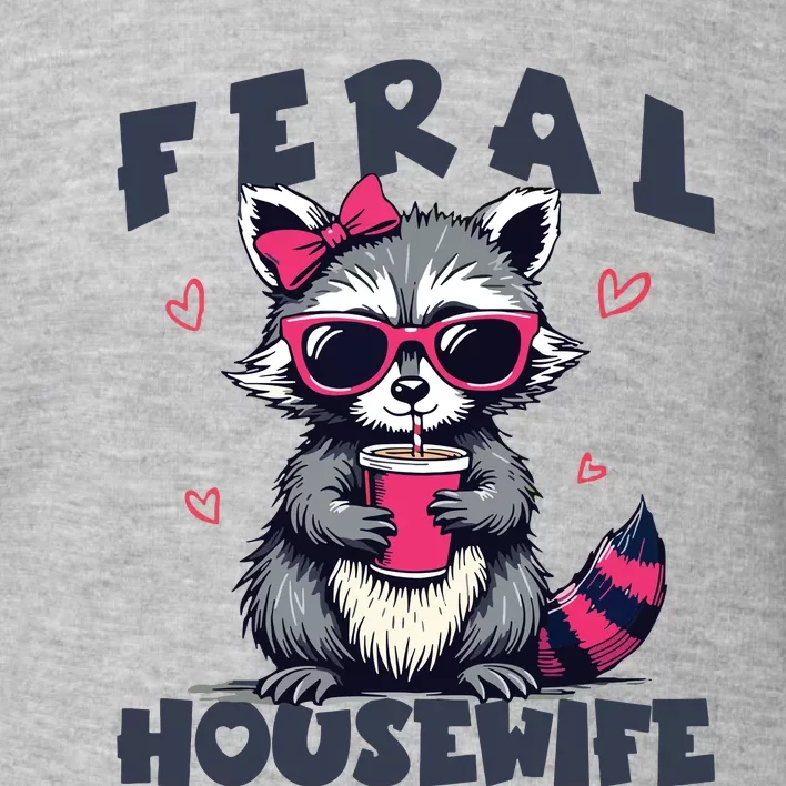 Feral Housewife MotherS Day Funny For Wife Women Raccoon Toddler Sweatshirt