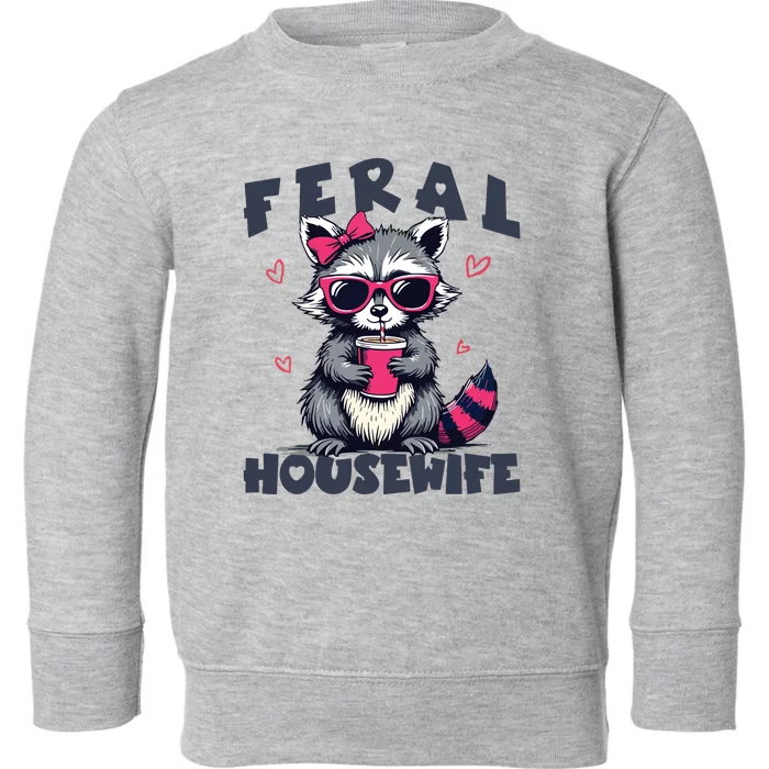 Feral Housewife MotherS Day Funny For Wife Women Raccoon Toddler Sweatshirt